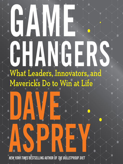 Title details for Game Changers by Dave Asprey - Available